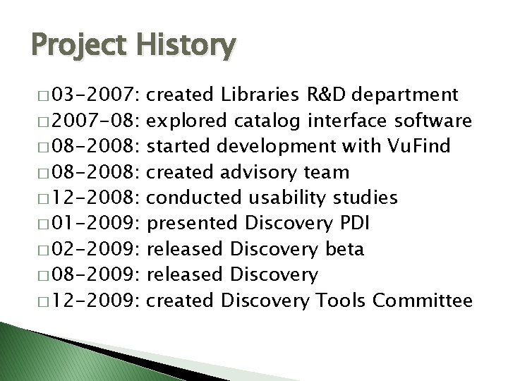 Project History � 03 -2007: � 2007 -08: � 08 -2008: � 12 -2008: