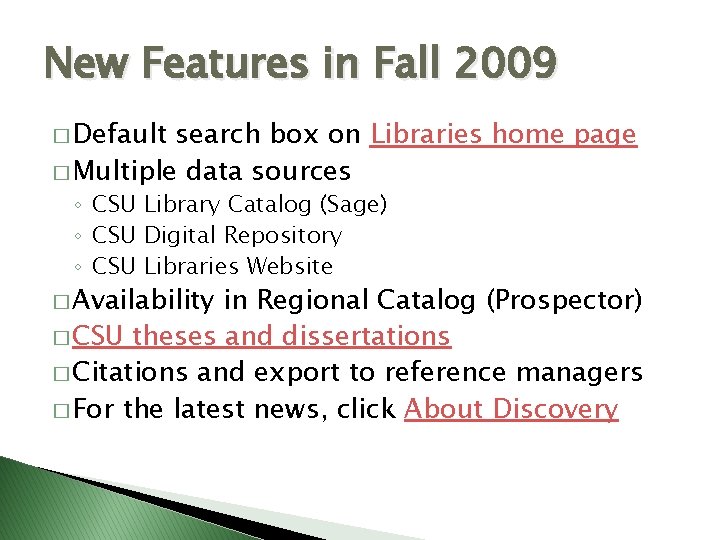 New Features in Fall 2009 � Default search box on Libraries home page �