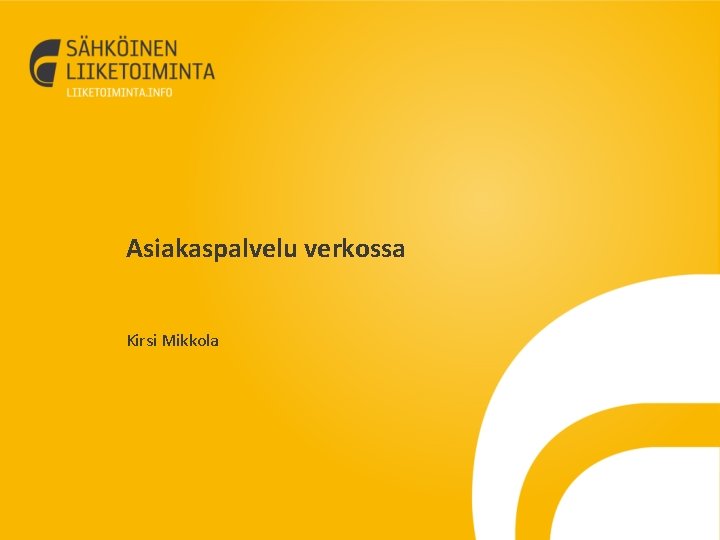 Asiakaspalvelu verkossa Kirsi Mikkola 