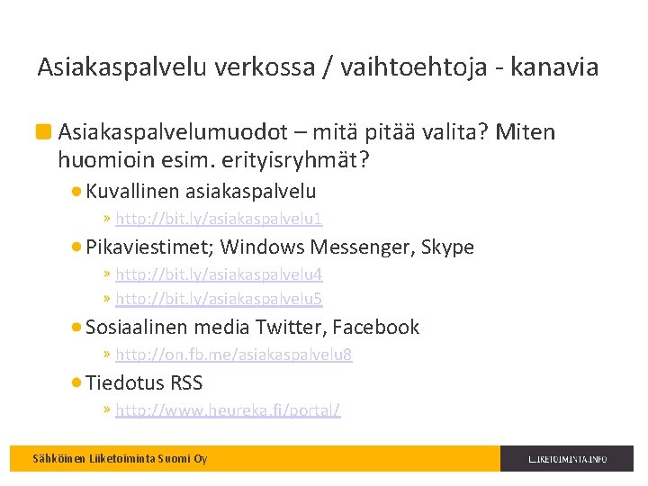 Asiakaspalvelu verkossa / vaihtoehtoja - kanavia Asiakaspalvelumuodot – mitä pitää valita? Miten huomioin esim.