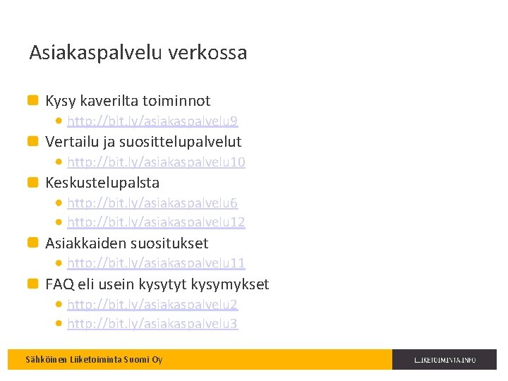 Asiakaspalvelu verkossa Kysy kaverilta toiminnot http: //bit. ly/asiakaspalvelu 9 Vertailu ja suosittelupalvelut http: //bit.