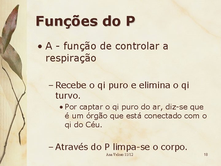 Funções do P • A - função de controlar a respiração – Recebe o