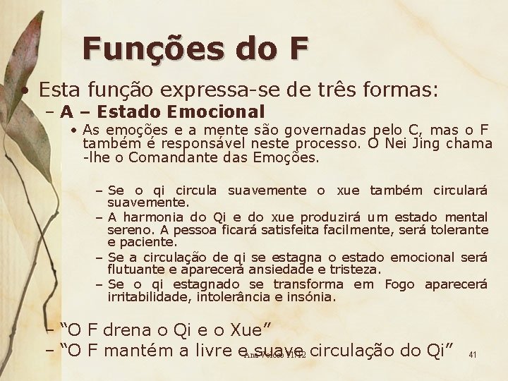 Funções do F • Esta função expressa-se de três formas: – A – Estado