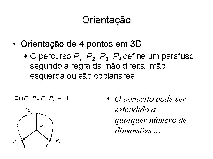 Orientação • Orientação de 4 pontos em 3 D w O percurso P 1,