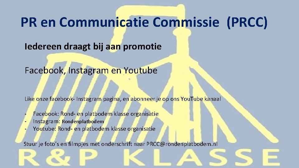 PR en Communicatie Commissie (PRCC) Iedereen draagt bij aan promotie Facebook, Instagram en Youtube