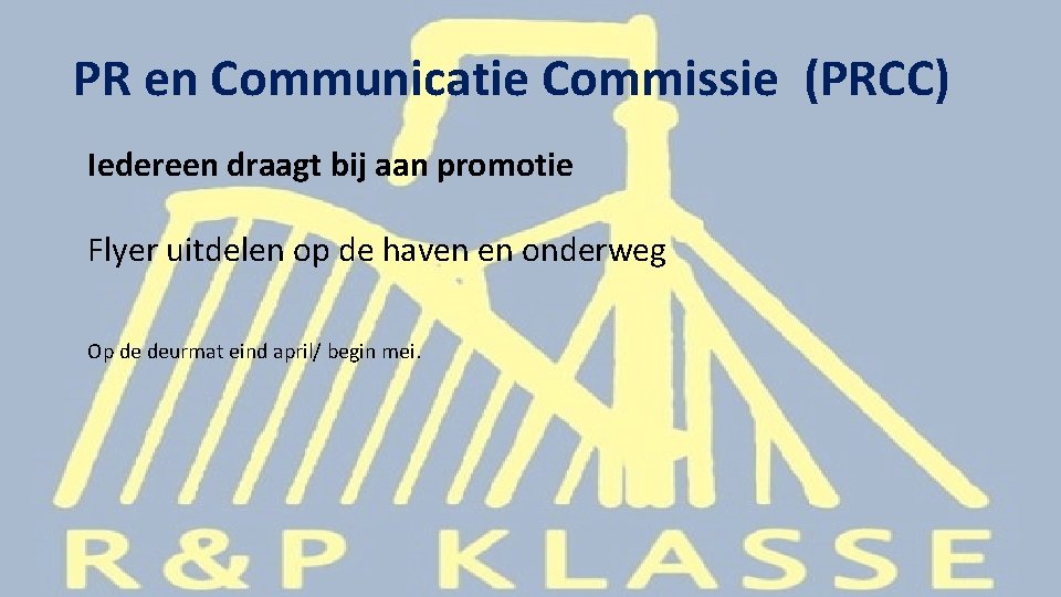 PR en Communicatie Commissie (PRCC) Iedereen draagt bij aan promotie Flyer uitdelen op de