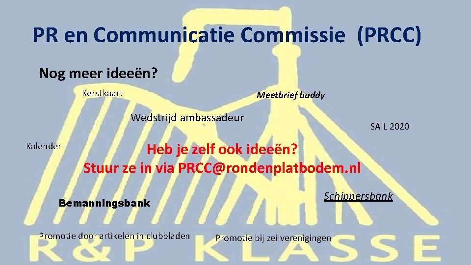 PR en Communicatie Commissie (PRCC) Nog meer ideeën? Kerstkaart Meetbrief buddy Wedstrijd ambassadeur Kalender