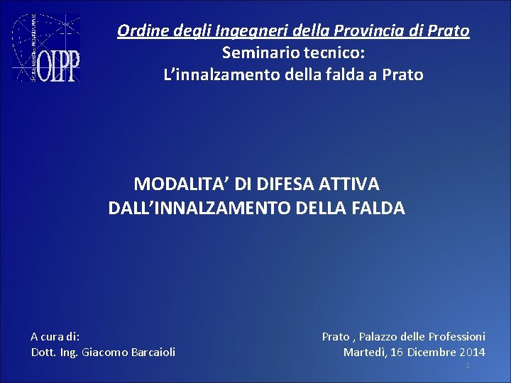 Ordine degli Ingegneri della Provincia di Prato Seminario tecnico: L’innalzamento della falda a Prato