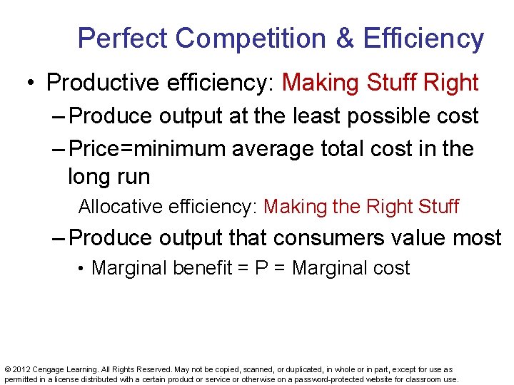 Perfect Competition & Efficiency • Productive efficiency: Making Stuff Right – Produce output at