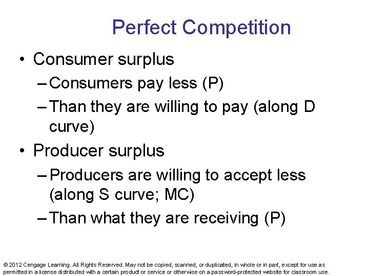 Perfect Competition • Consumer surplus – Consumers pay less (P) – Than they are