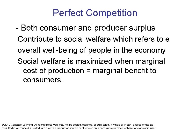 Perfect Competition - Both consumer and producer surplus Contribute to social welfare which refers