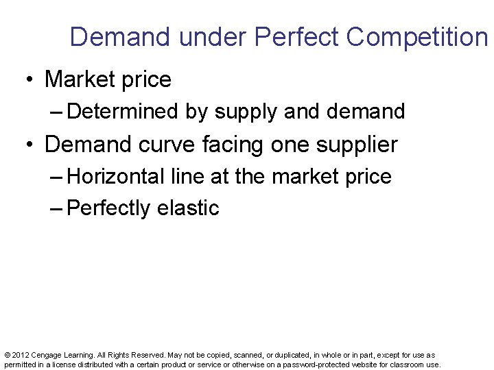 Demand under Perfect Competition • Market price – Determined by supply and demand •