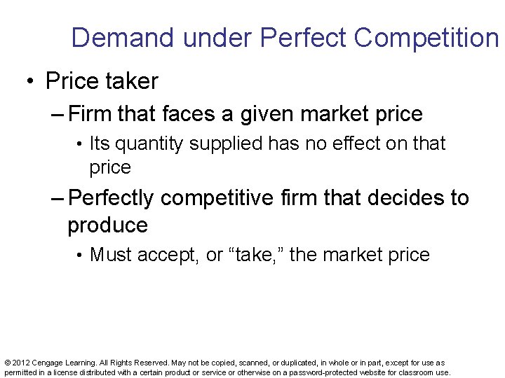 Demand under Perfect Competition • Price taker – Firm that faces a given market