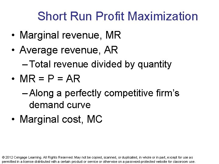 Short Run Profit Maximization • Marginal revenue, MR • Average revenue, AR – Total