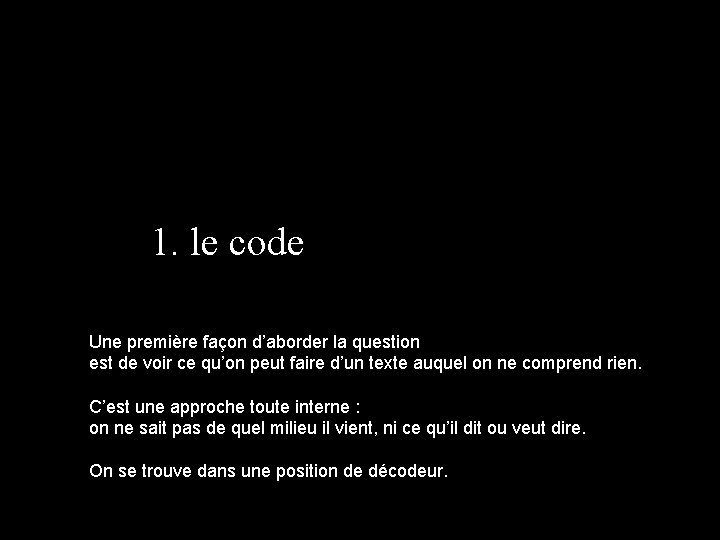 1. le code Une première façon d’aborder la question est de voir ce qu’on