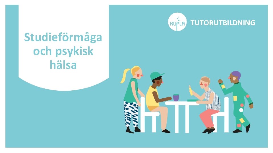 TUTORUTBILDNING Studieförmåga och psykisk hälsa 