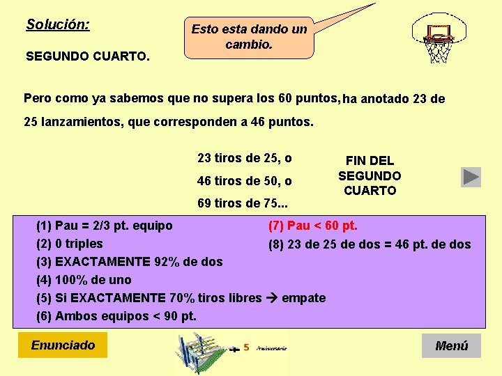 Solución: SEGUNDO CUARTO. Esto esta dando un cambio. Pero como ya sabemos que no