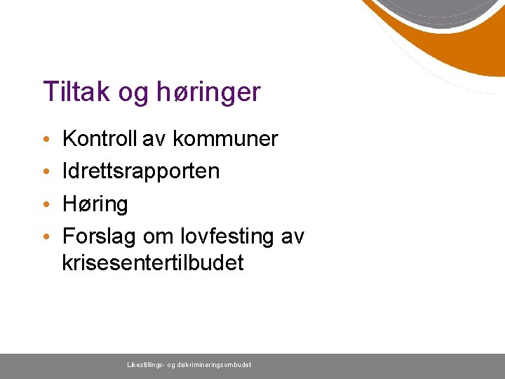 Tiltak og høringer • • Kontroll av kommuner Idrettsrapporten Høring Forslag om lovfesting av