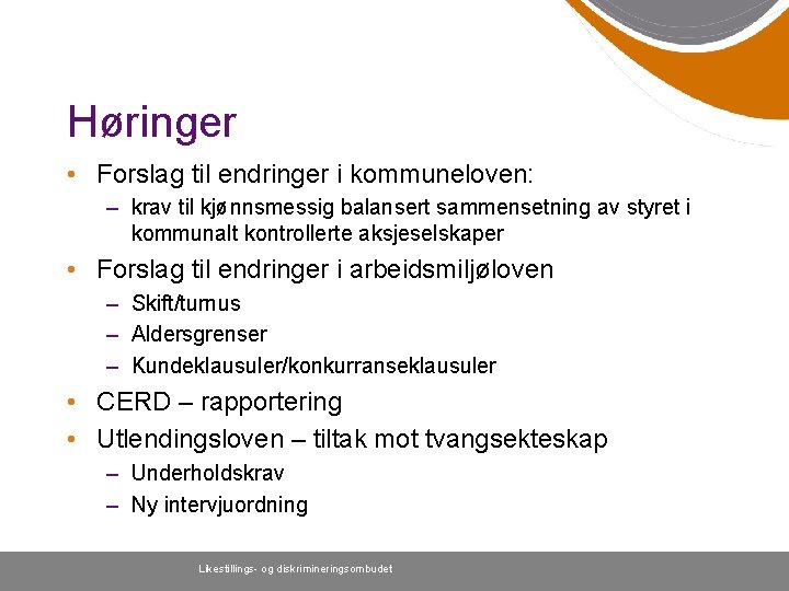 Høringer • Forslag til endringer i kommuneloven: – krav til kjønnsmessig balansert sammensetning av