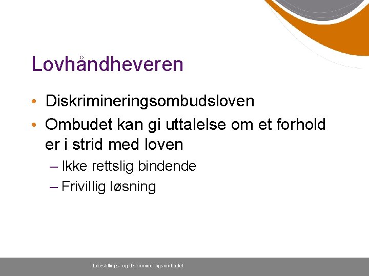 Lovhåndheveren • Diskrimineringsombudsloven • Ombudet kan gi uttalelse om et forhold er i strid