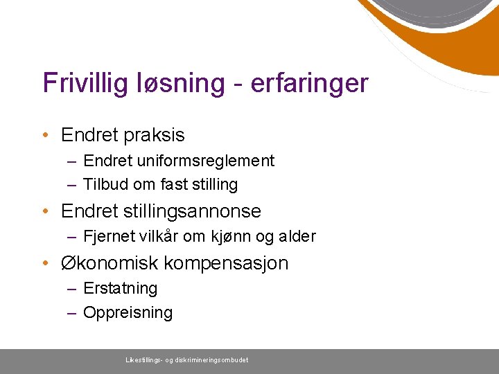 Frivillig løsning - erfaringer • Endret praksis – Endret uniformsreglement – Tilbud om fast