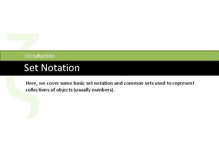 ζ Introduction Set Notation Here, we cover some basic set notation and common sets