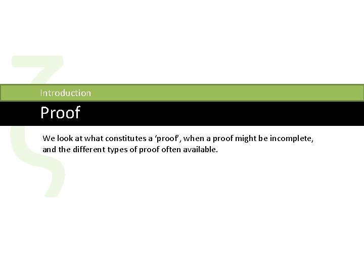ζ Introduction Proof We look at what constitutes a ‘proof’, when a proof might