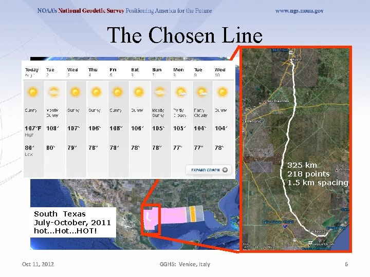 The Chosen Line 325 km 218 points 1. 5 km spacing South Texas July-October,