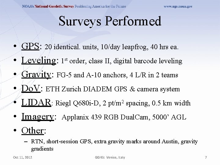 Surveys Performed • • GPS: 20 identical. units, 10/day leapfrog, 40 hrs ea. Leveling: