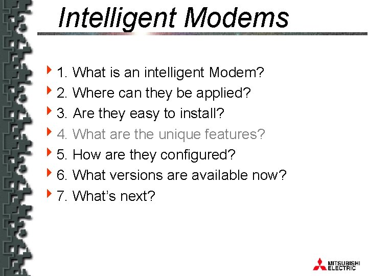 Intelligent Modems 41. What is an intelligent Modem? 42. Where can they be applied?