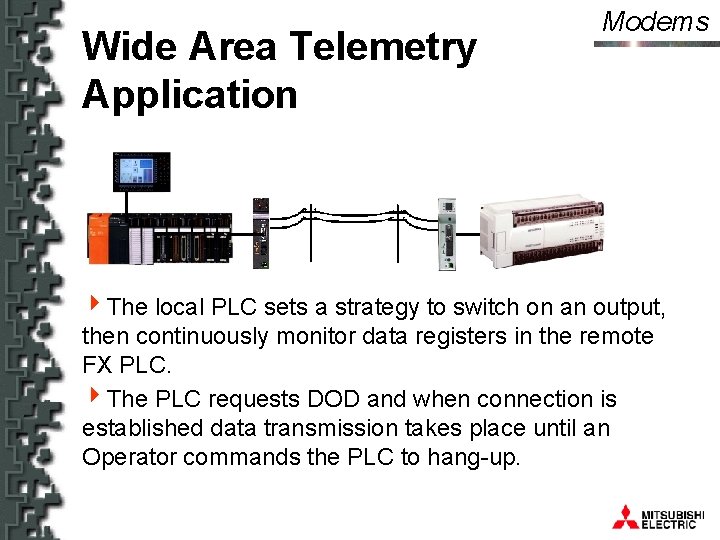 Wide Area Telemetry Application Modems 4 The local PLC sets a strategy to switch