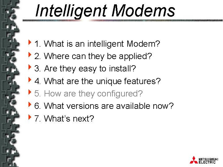 Intelligent Modems 41. What is an intelligent Modem? 42. Where can they be applied?