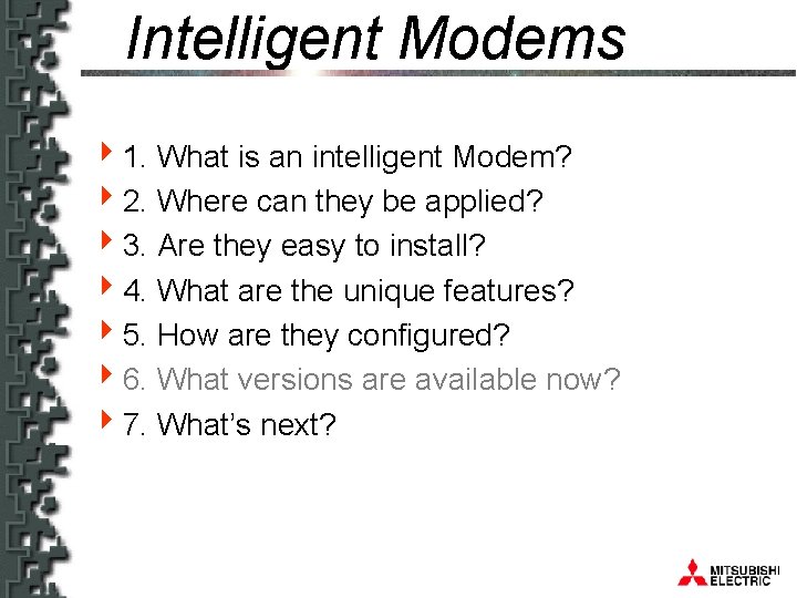 Intelligent Modems 41. What is an intelligent Modem? 42. Where can they be applied?