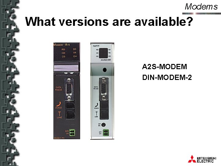 Modems What versions are available? A 2 S-MODEM DIN-MODEM-2 