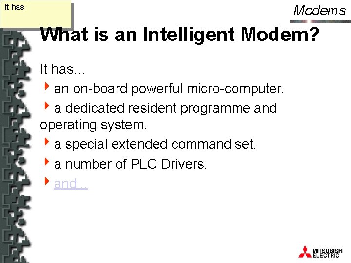 Modems It has What is an Intelligent Modem? It has… 4 an on-board powerful