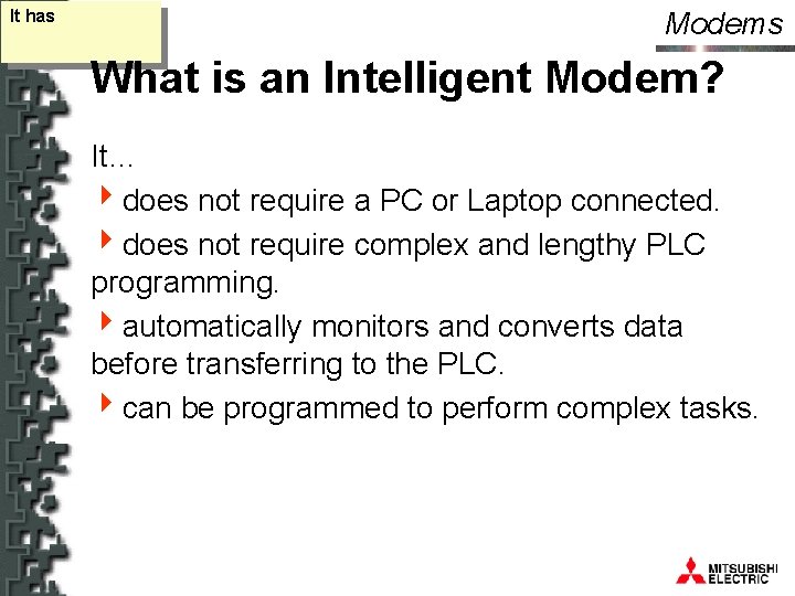 It has Modems What is an Intelligent Modem? It… 4 does not require a
