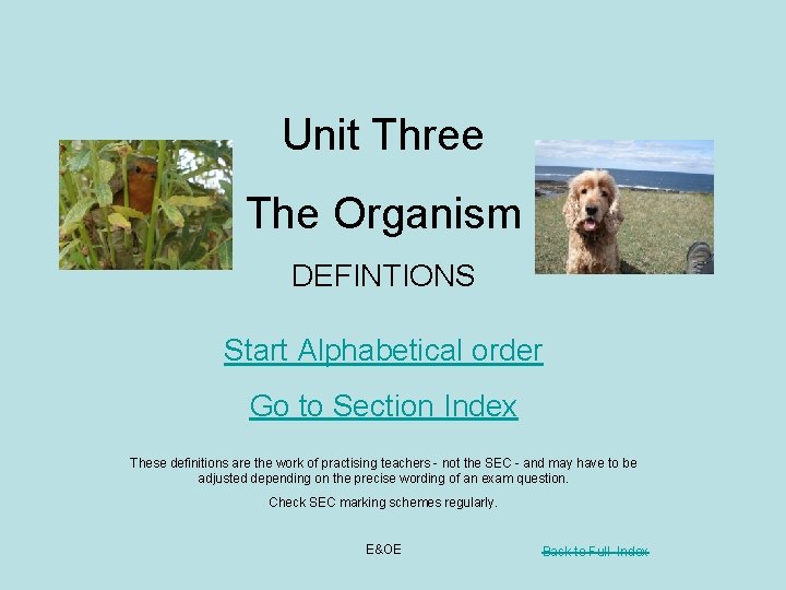 Unit Three The Organism DEFINTIONS Start Alphabetical order Go to Section Index These definitions