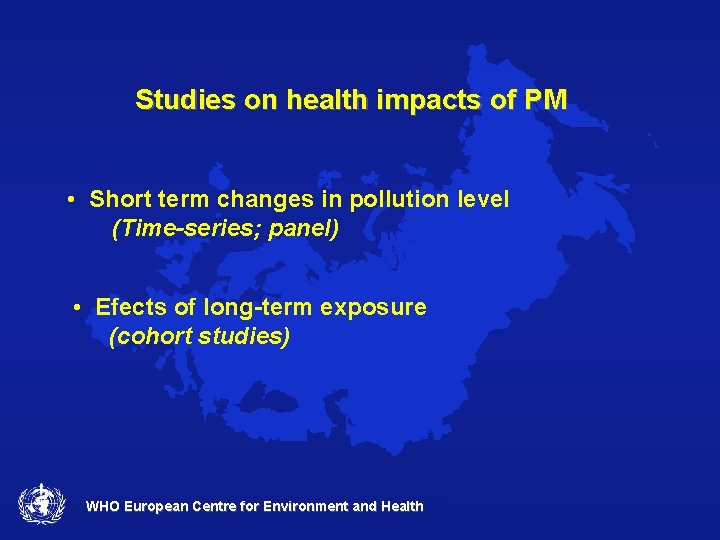 Studies on health impacts of PM • Short term changes in pollution level (Time-series;