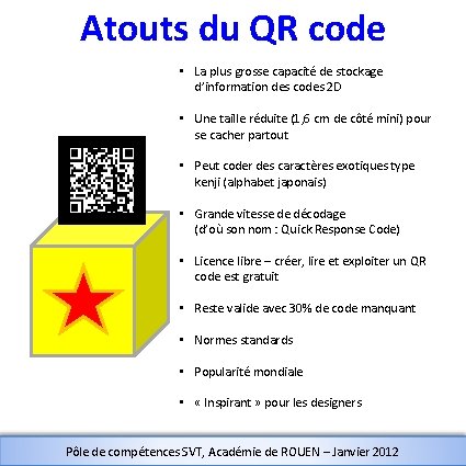 Atouts du QR code • La plus grosse capacité de stockage d’information des codes