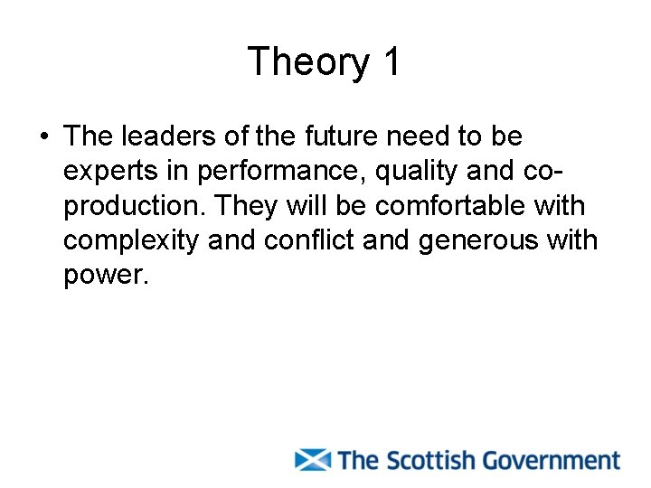 Theory 1 • The leaders of the future need to be experts in performance,