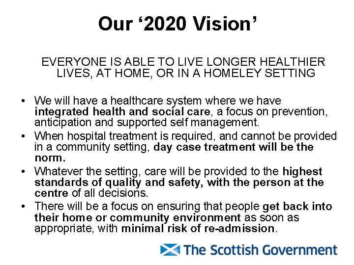 Our ‘ 2020 Vision’ EVERYONE IS ABLE TO LIVE LONGER HEALTHIER LIVES, AT HOME,