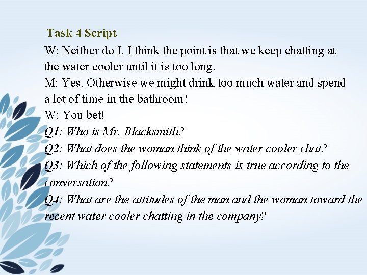 Task 4 Script W: Neither do I. I think the point is that we
