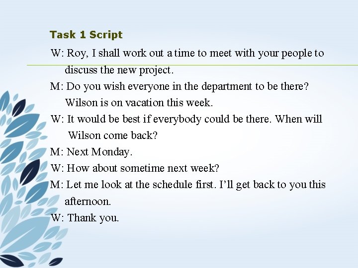 Task 1 Script W: Roy, I shall work out a time to meet with