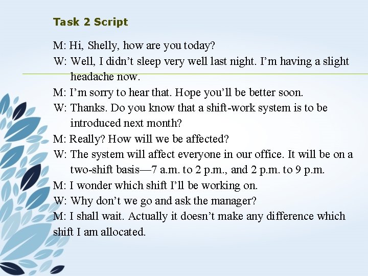 Task 2 Script M: Hi, Shelly, how are you today? W: Well, I didn’t