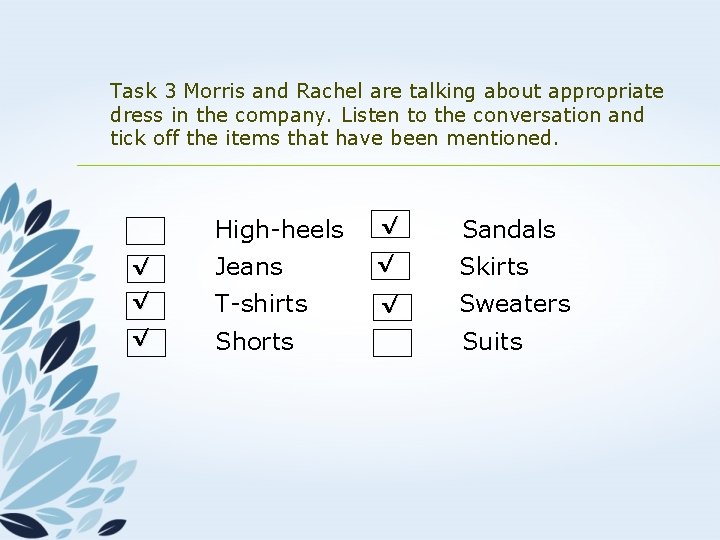 Task 3 Morris and Rachel are talking about appropriate dress in the company. Listen