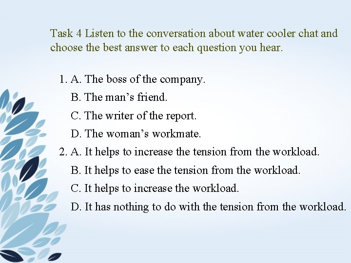 Task 4 Listen to the conversation about water cooler chat and choose the best