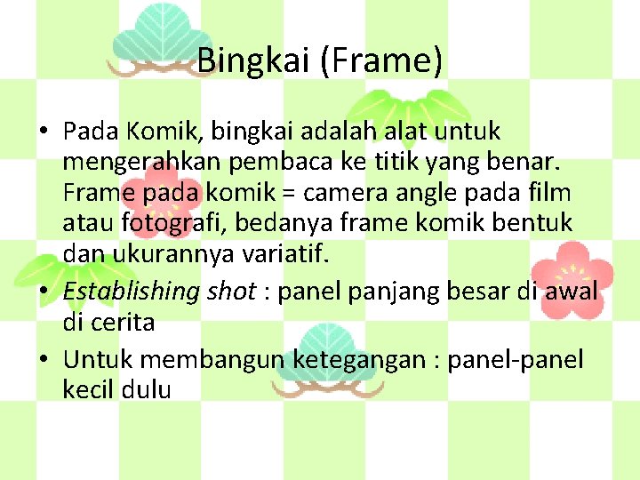 Bingkai (Frame) • Pada Komik, bingkai adalah alat untuk mengerahkan pembaca ke titik yang