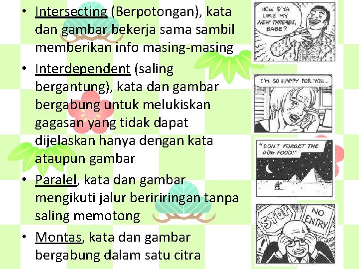  • Intersecting (Berpotongan), kata dan gambar bekerja sambil memberikan info masing-masing • Interdependent