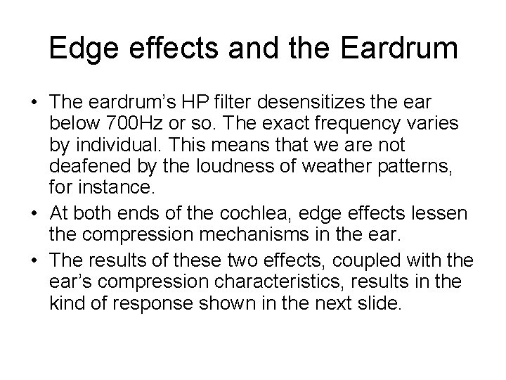 Edge effects and the Eardrum • The eardrum’s HP filter desensitizes the ear below