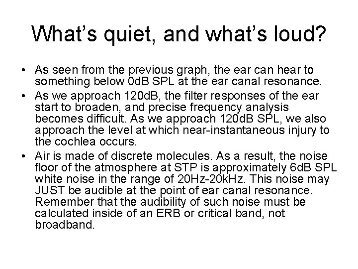What’s quiet, and what’s loud? • As seen from the previous graph, the ear